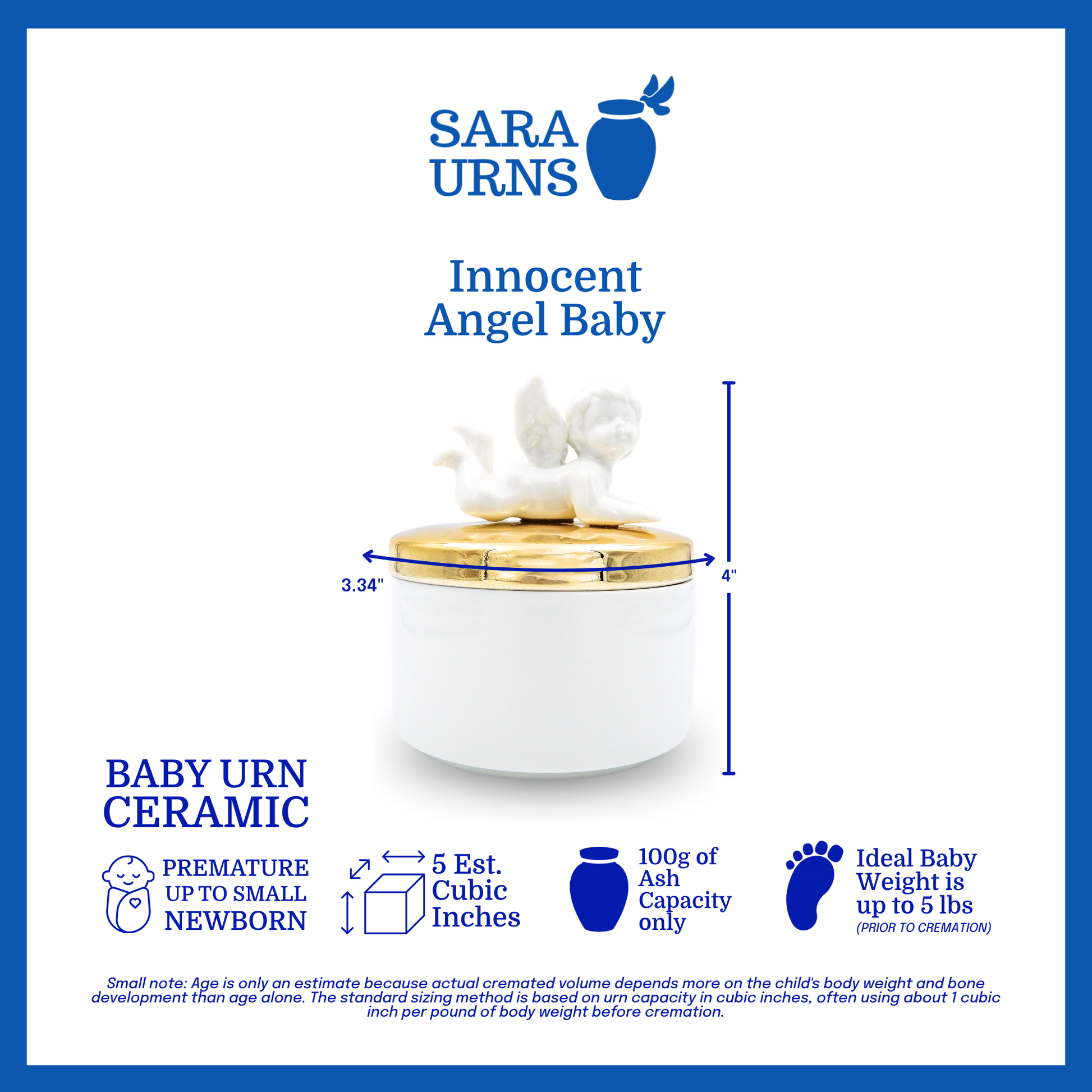A white polished ceramic baby urn with a gold lid that is specified as 3.34 inches in diameter, 4 inches tall and can fit up to 100 grams of capacity. The ideal baby weight is up to 5 pounds and the estimated age is premature up to a small newborn..