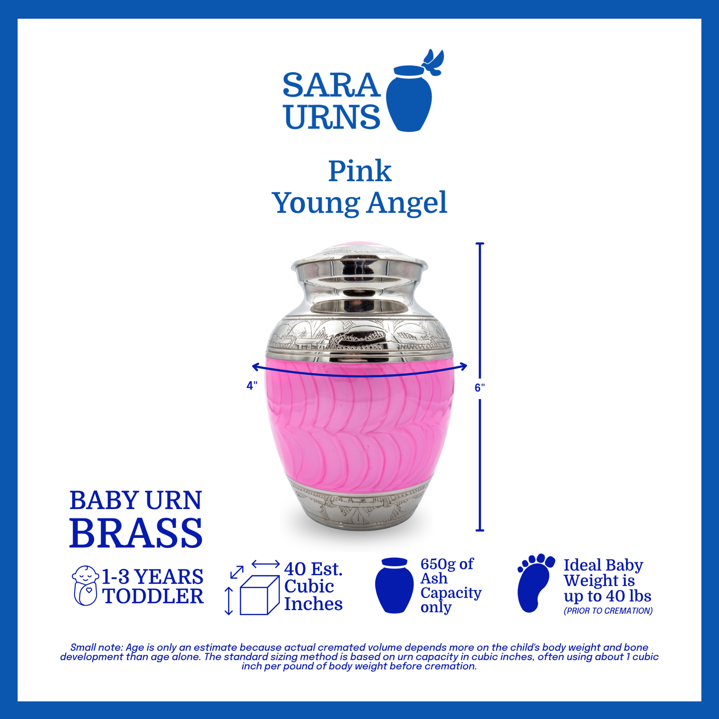 A bright pink polished brass metal baby urn that is specified as 4 inches in diameter, 6 inches tall and can fit up to 650 grams of capacity. The ideal baby weight is up to 40 pounds and the estimated age is a 1 to 3 year old toddler.