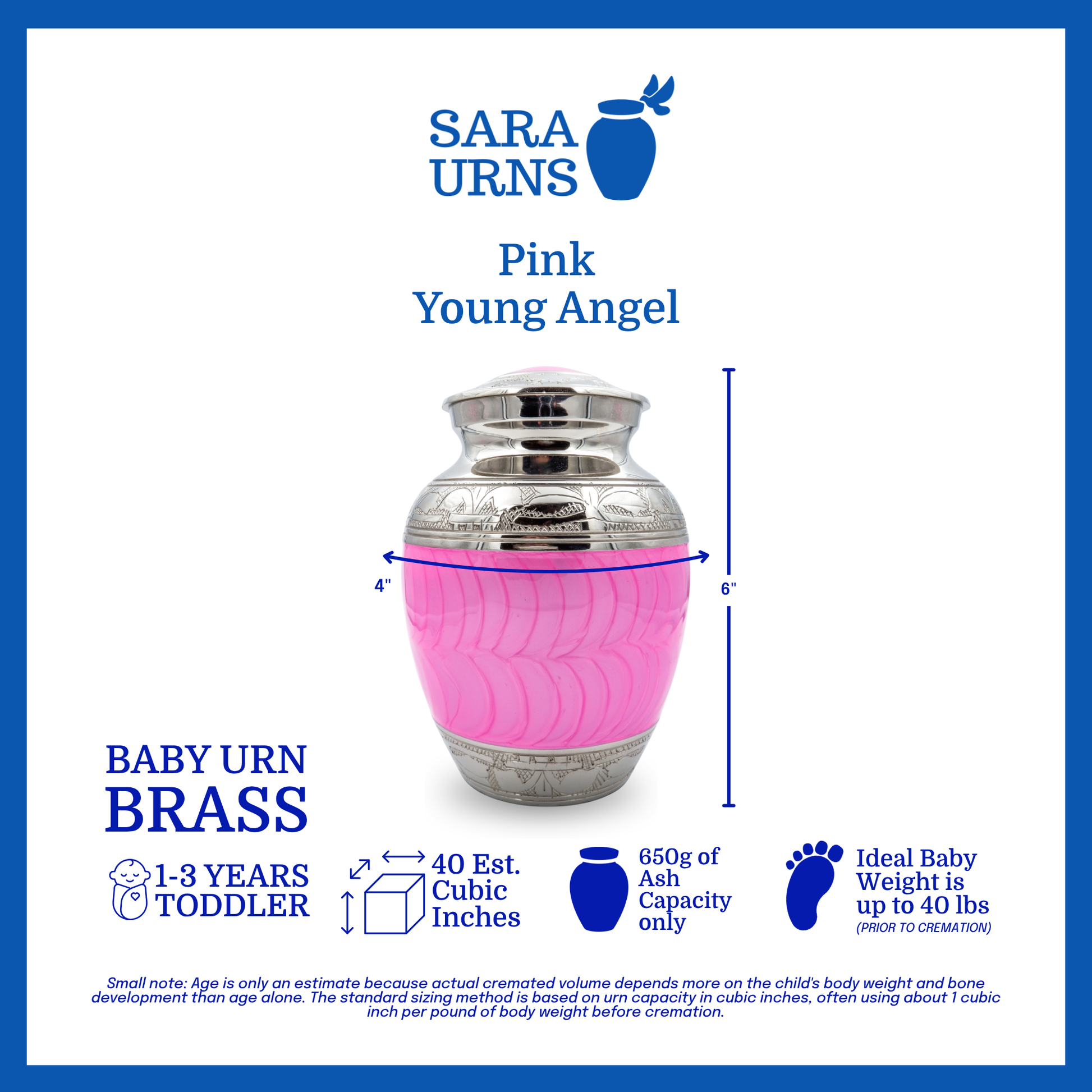 A bright pink polished brass metal baby urn that is specified as 4 inches in diameter, 6 inches tall and can fit up to 650 grams of capacity. The ideal baby weight is up to 40 pounds and the estimated age is a 1 to 3 year old toddler.
