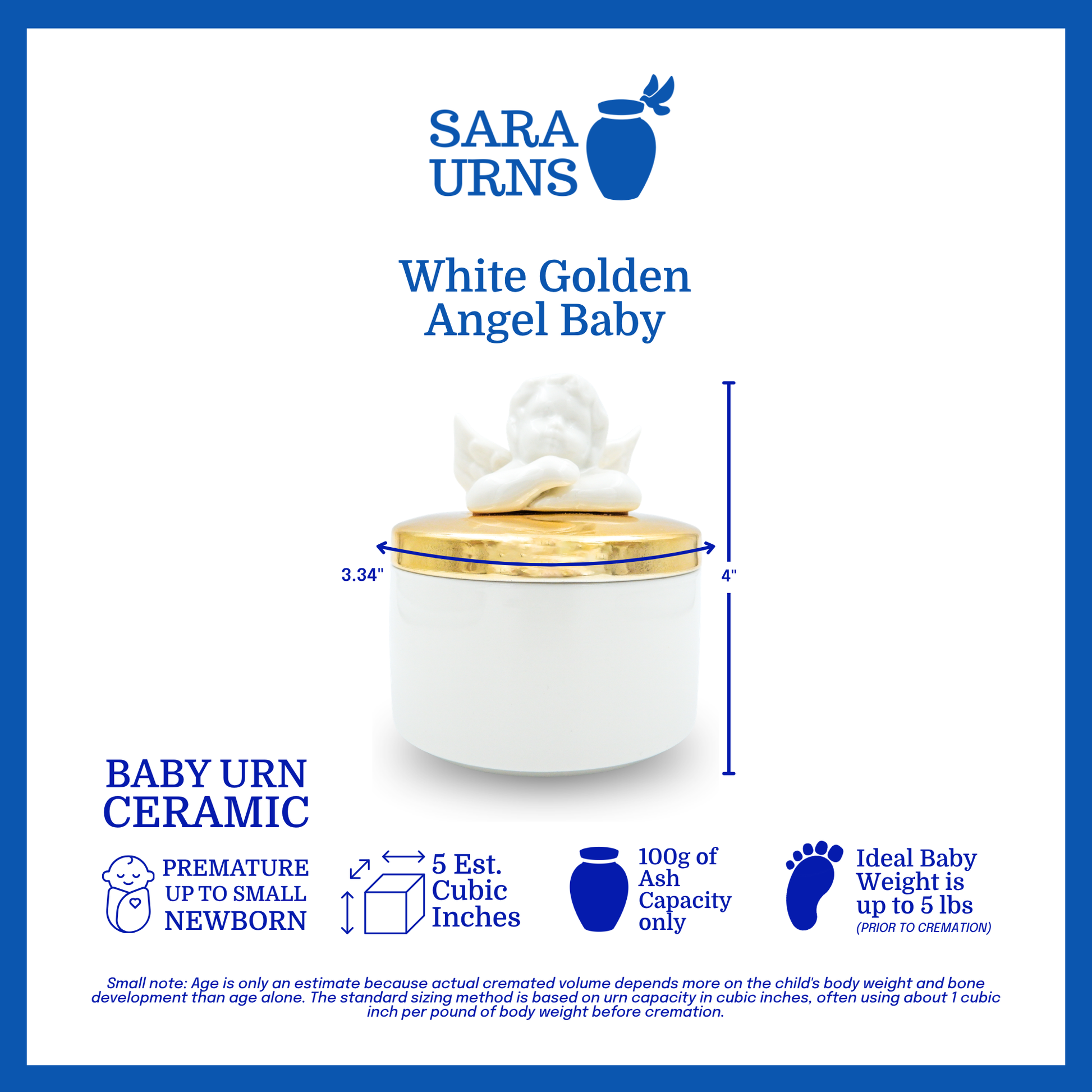 A white polished ceramic baby urn with a gold lid that is specified as 3.34 inches in diameter, 4 inches tall and can fit up to 100 grams of capacity. The ideal baby weight is up to 5 pounds and the estimated age is premature up to a small newborn.
